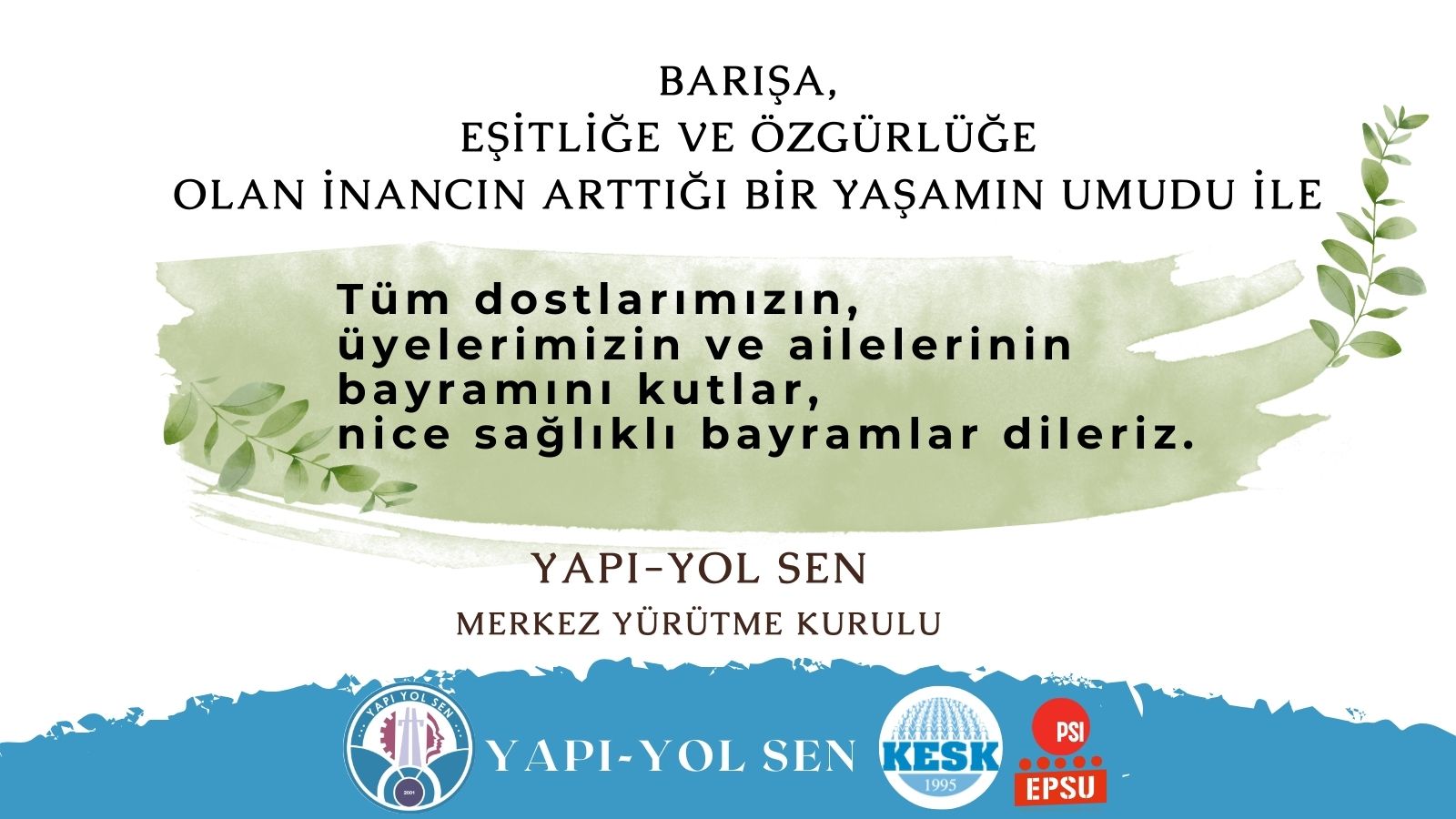 Barışa,  Eşitliğe ve Özgürlüğe  olan inancın arttığı bir yaşamın umudu ile